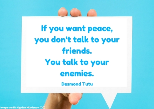 If you want peace, you don't talk to your friends. You talk to your enemies.jpg